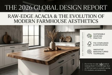 The 2026 Global Design Report: Raw-Edge Acacia and the Evolution of Modern Farmhouse Aesthetics